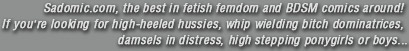 Sadomic.com, The best in fetish femdom and BDSM comics around